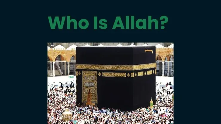Who Is Allah سُبْحَانَهُ وَتَعَالَىٰ?